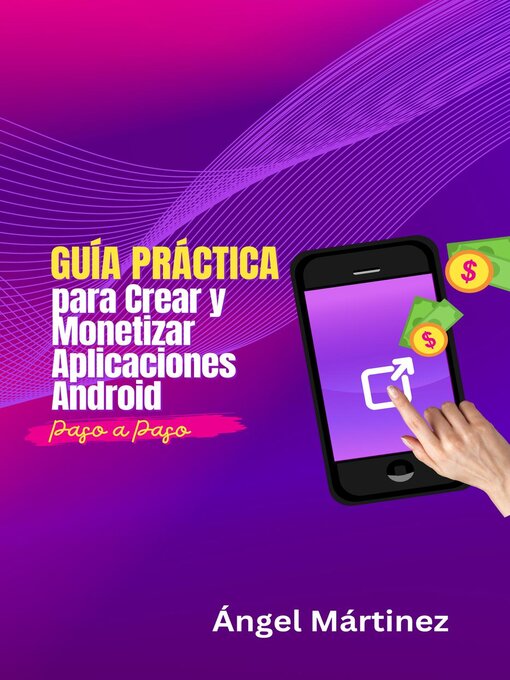 Title details for Guía Práctica para Crear y Monetizar Aplicaciones Android by Ángel Martínez - Available